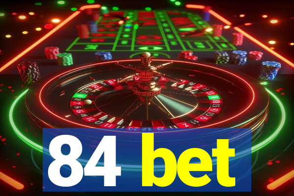 84 bet